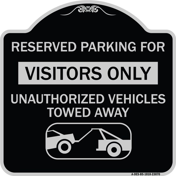 Reserved Parking for Visitors Unauthorized Vehicles Towed Away Alum Sign, 18" x 18", BS-1818-23070